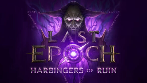 Last Epoch Harbingers Of Ruin 1.1 Patch Is Live Now